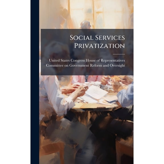 Social Services Privatization, (Hardcover)