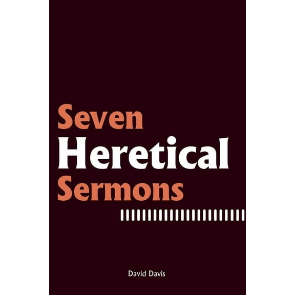 Seven Heretical Sermons, (Paperback)