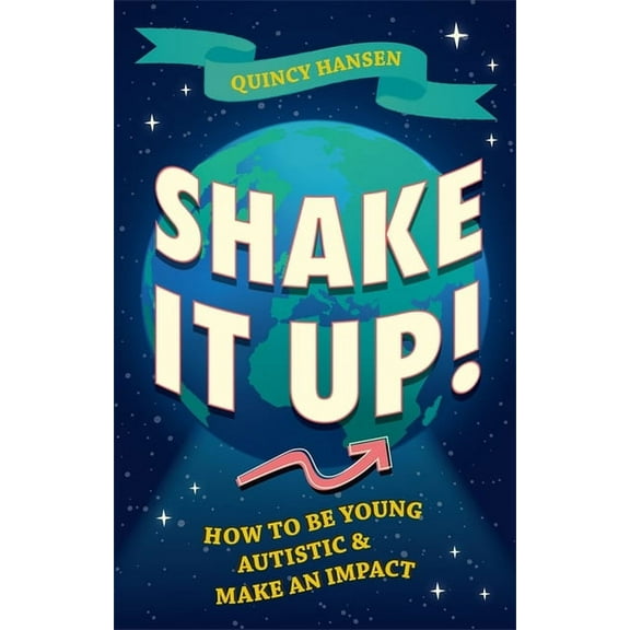 Shake It Up!: How to Be Young, Autistic, and Make an Impact, (Paperback)
