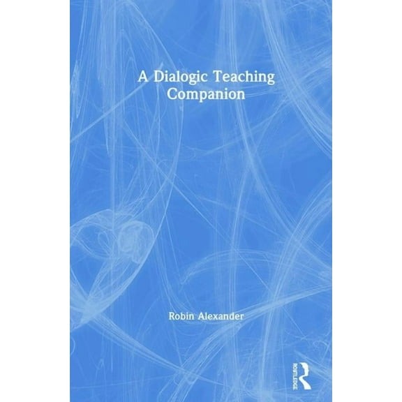 A Dialogic Teaching Companion, (Hardcover)