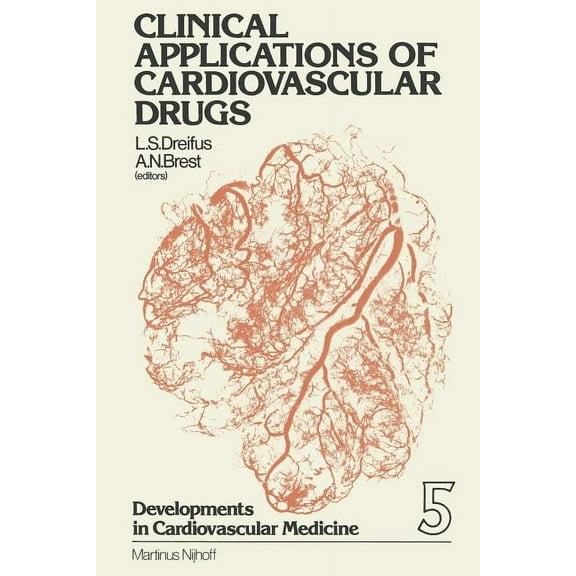 Developments in Cardiovascular Medicine Clinical Applications of Cardiovascular Drugs, Book 5, (Paperback)