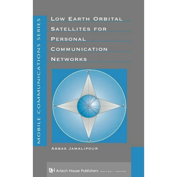 Artech House Mobile Communications Library: Low Earth Orbital Satellites for Person (Hardcover)