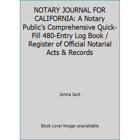 Pre-Owned NOTARY JOURNAL FOR CALIFORNIA: A Notary Public’s Comprehensive Quick-Fill 480-Entry Log Book / Register of Official Notarial Acts & Records (Paperback) 1693914751 9781693914751
