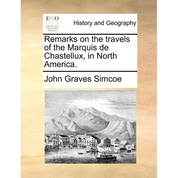 Remarks on the travels of the Marquis de Chastellux, in North America., (Paperback)