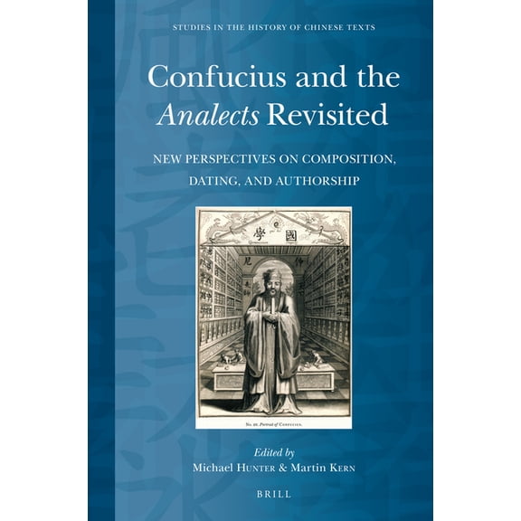 Studies in the History of Chinese Texts Confucius and the Analects Revisited: New Perspectives on Composition, Dating, and Authorship, Book 11, (Hardcover)