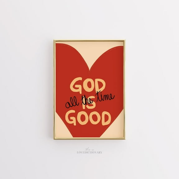 369 Prints god Is Good All The Time Print, Christian Wall Art, Bible Verse Poster, Faith Quote Decor, Jesus Heart Art,Inspirational Spiritual UNFRAMED, 12x18