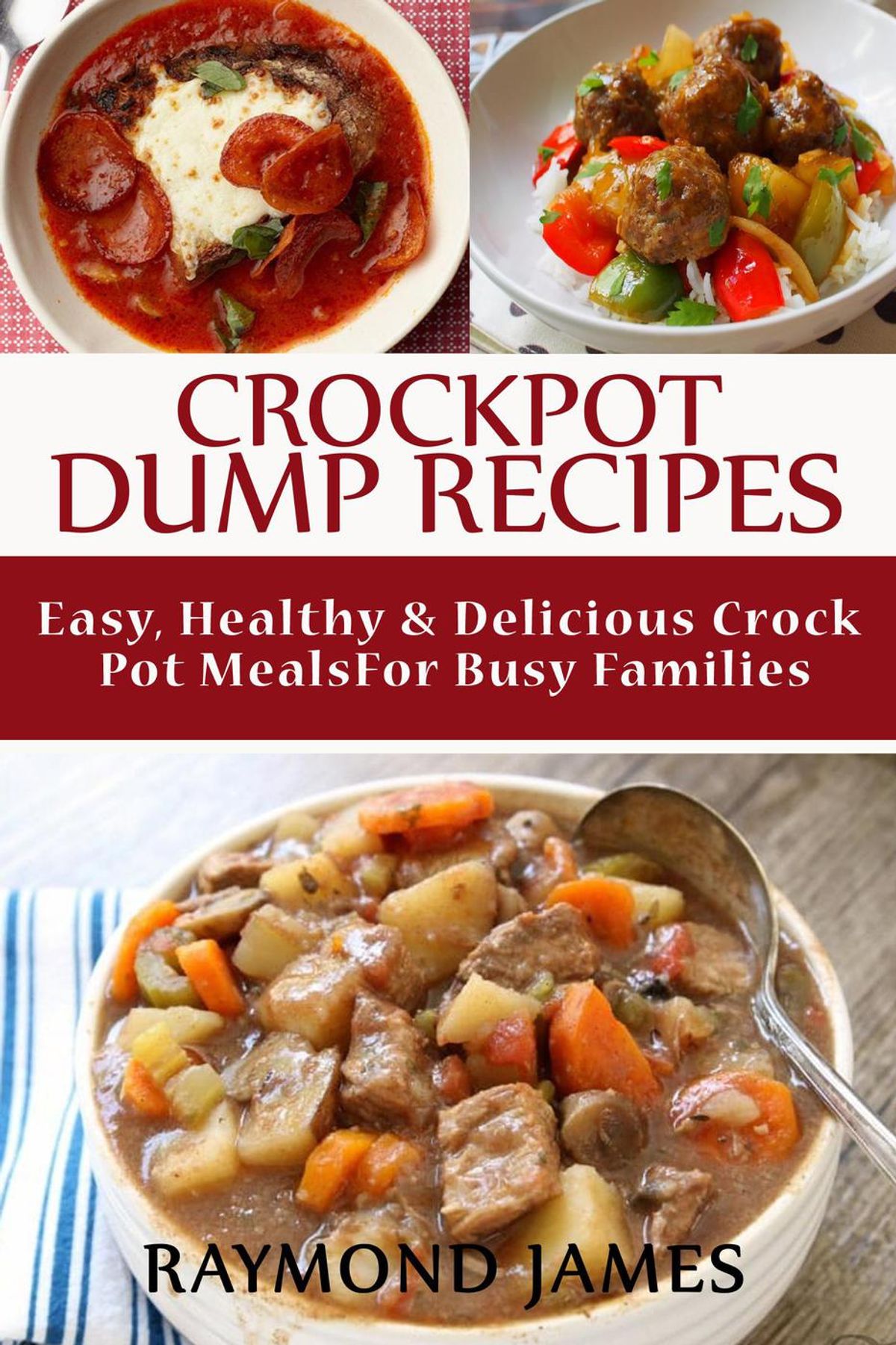 Crock Pot Dump Recipes: Easy, Healthy & Delicious Crock pot meals For Busy Families - eBook ...