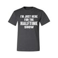 thumbnail image 2 of Wild Bobby I'm Just Here For The Halftime Show Sports Men Graphic T-Shirt, Heather Black, 4X-Large, 2 of 5