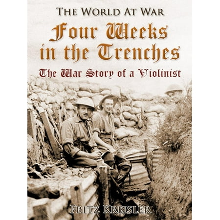 Four Weeks in the Trenches / The War Story of a Violinist - (Best Violinist In The World Alive)