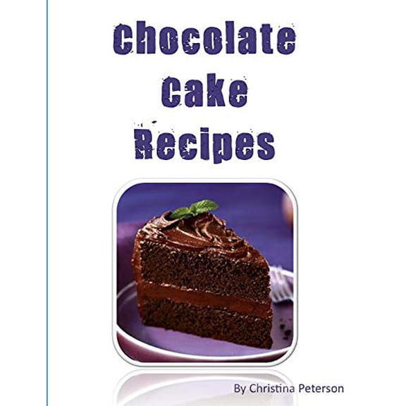Cakes: Chocolate Cake Recipes: 77 Desserts with Chocolate, Each title has a note area for comments about the dessert (Paperback)