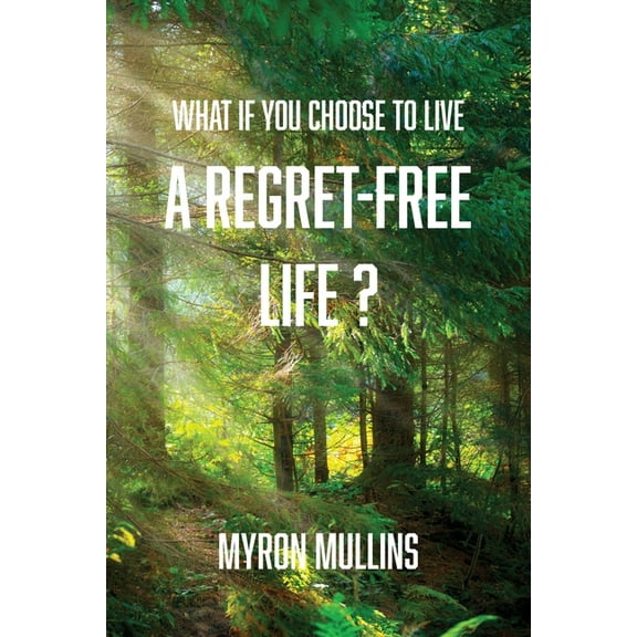 What if You Choose to Live a Regret-Free Life?, (Paperback)