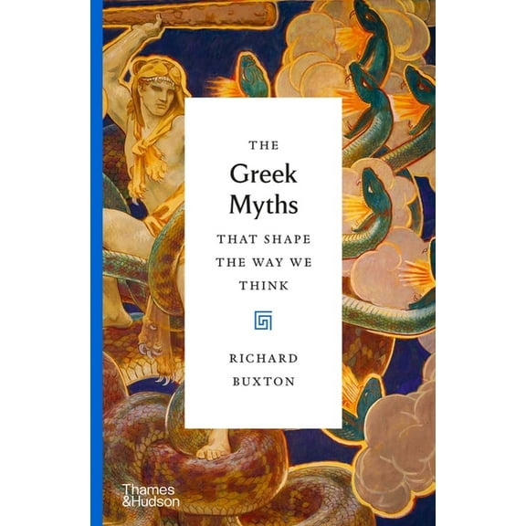 Myths That Shape the Way We Think The Greek Myths That Shape the Way We Think, Book 1, (Hardcover)