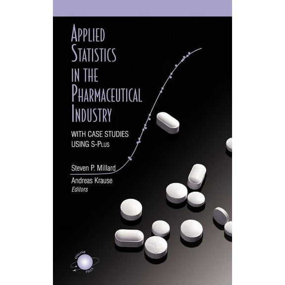 Applied Statistics in the Pharmaceutical Industry: With Case Studies Using S-Plus, (Hardcover)