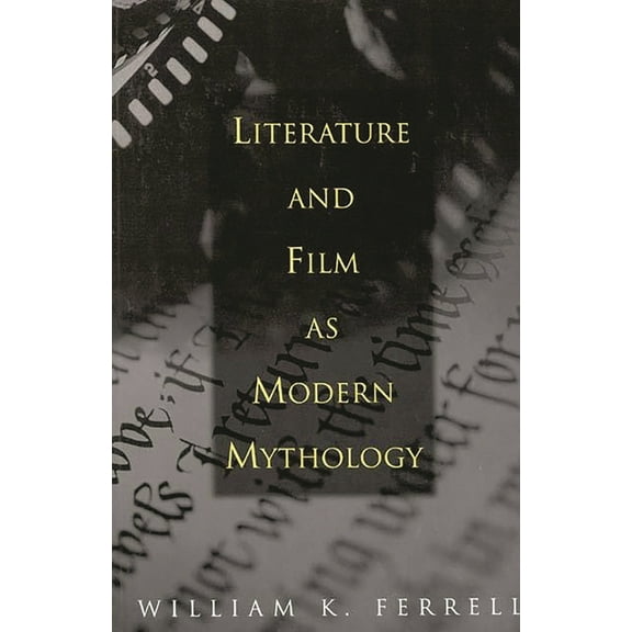 Literature and Film as Modern Mythology, (Paperback)