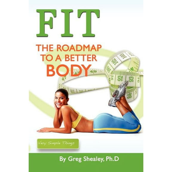 Fit : The Roadmap to a Better Body