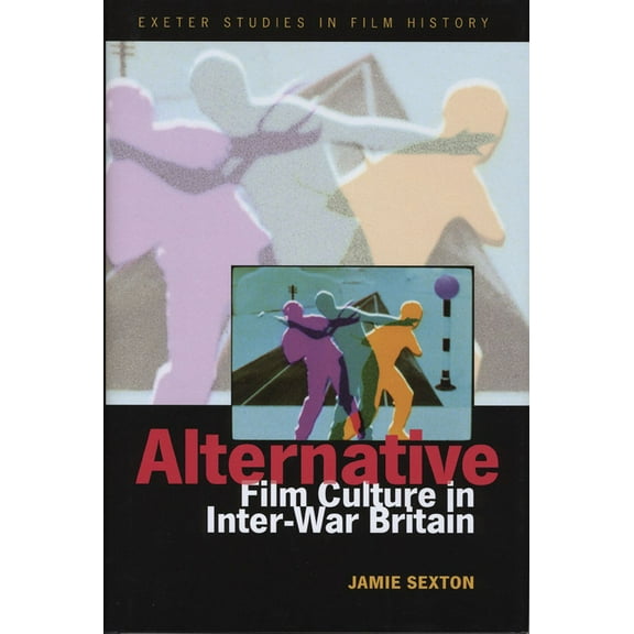 Exeter Studies in Film History: Alternative Film Culture in Inter-War Britain (Hardcover)