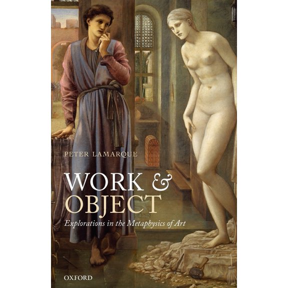 Work and Object: Explorations in the Metaphysics of Art, (Paperback)