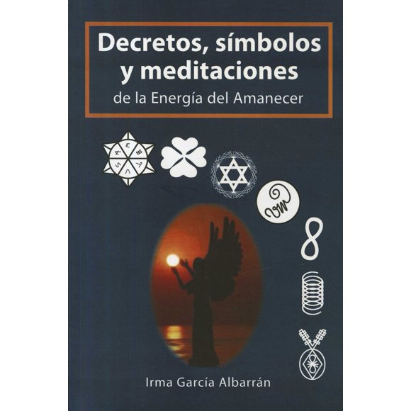 DECRETOS, SIMBOLOS Y MEDITACIONES ANASUYA IRMA GARCIA ALBARRAN