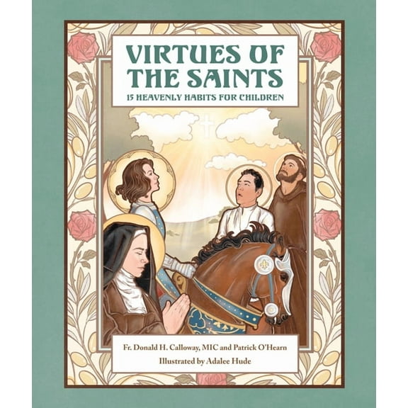 Virtues of the Saints:: 15 Heavenly Habits for Children, (Hardcover)