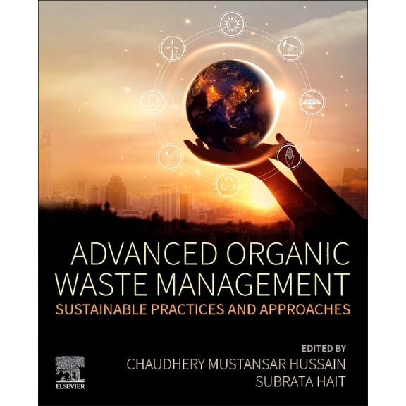 Advanced Organic Waste Management: Sustainable Practices and Approaches, (Paperback)