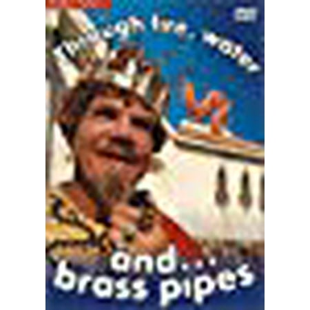 Through fire, water and...brass pipes