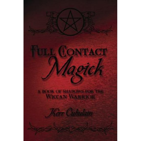 Pre-Owned Full Contact Magick: A Book of Shadows for the Wiccan Warrior (Paperback) 0738702544 9780738702544