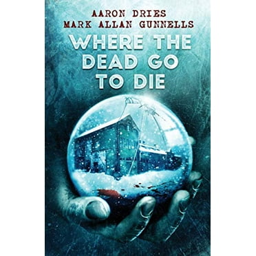 Pre-Owned Where the Dead Go to Die, 9781684187560, 1684187567, Paperback,