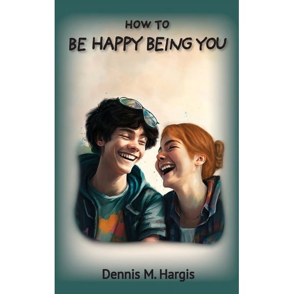 How To Be Happy Being You, (Hardcover)