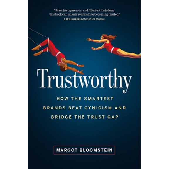Pre-Owned Trustworthy: How the Smartest Brands Beat Cynicism and Bridge the Trust Gap (Hardcover) 1989603920 9781989603925