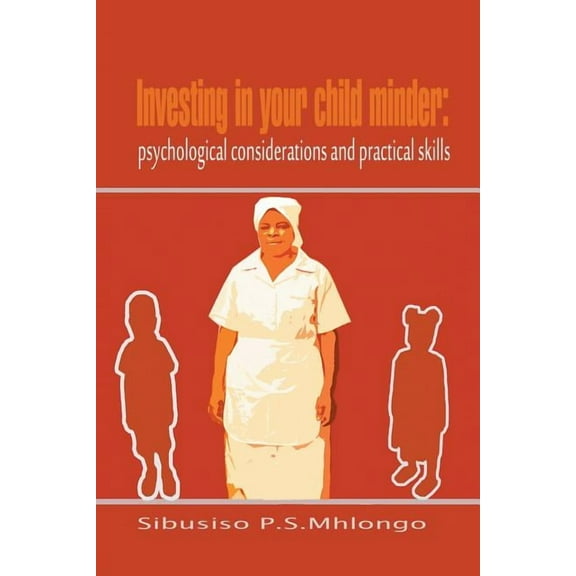 Investing in Your Child Minder : Psychological Considerations and Practical Skills