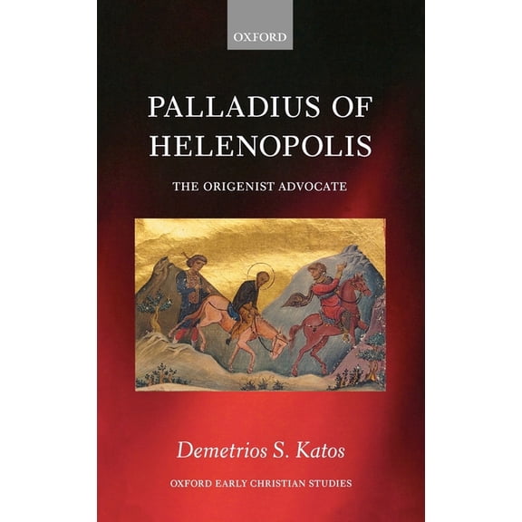 Oxford Early Christian Studies Palladius of Helenopolis: The Origenist Advocate, (Hardcover)