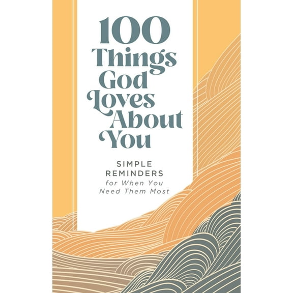 100 Things God Loves about You: Simple Reminders for When You Need Them Most (a 100-Day Devotional), (Hardcover)