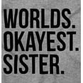 thumbnail image 2 of Worlds Okayest Sister Siblings Little Youth T Shirt Tee Girls Infant Toddler Brisco Brands 12M, 2 of 4