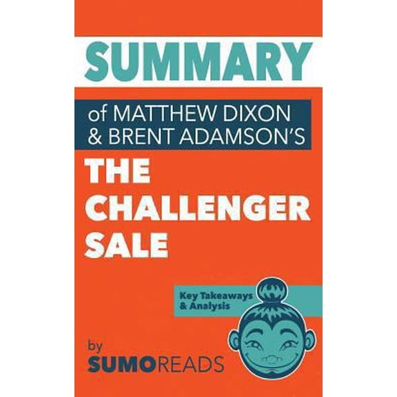 Pre-Owned Summary of Mathew Dixon and Brent Adamson's The Challenger Sale (Paperback)