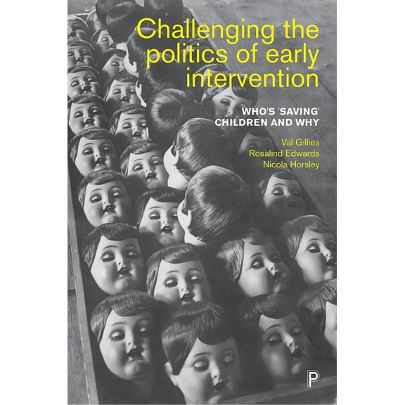 Challenging the Politics of Early Intervention : Who's 'Saving' Children and Why (Paperback)