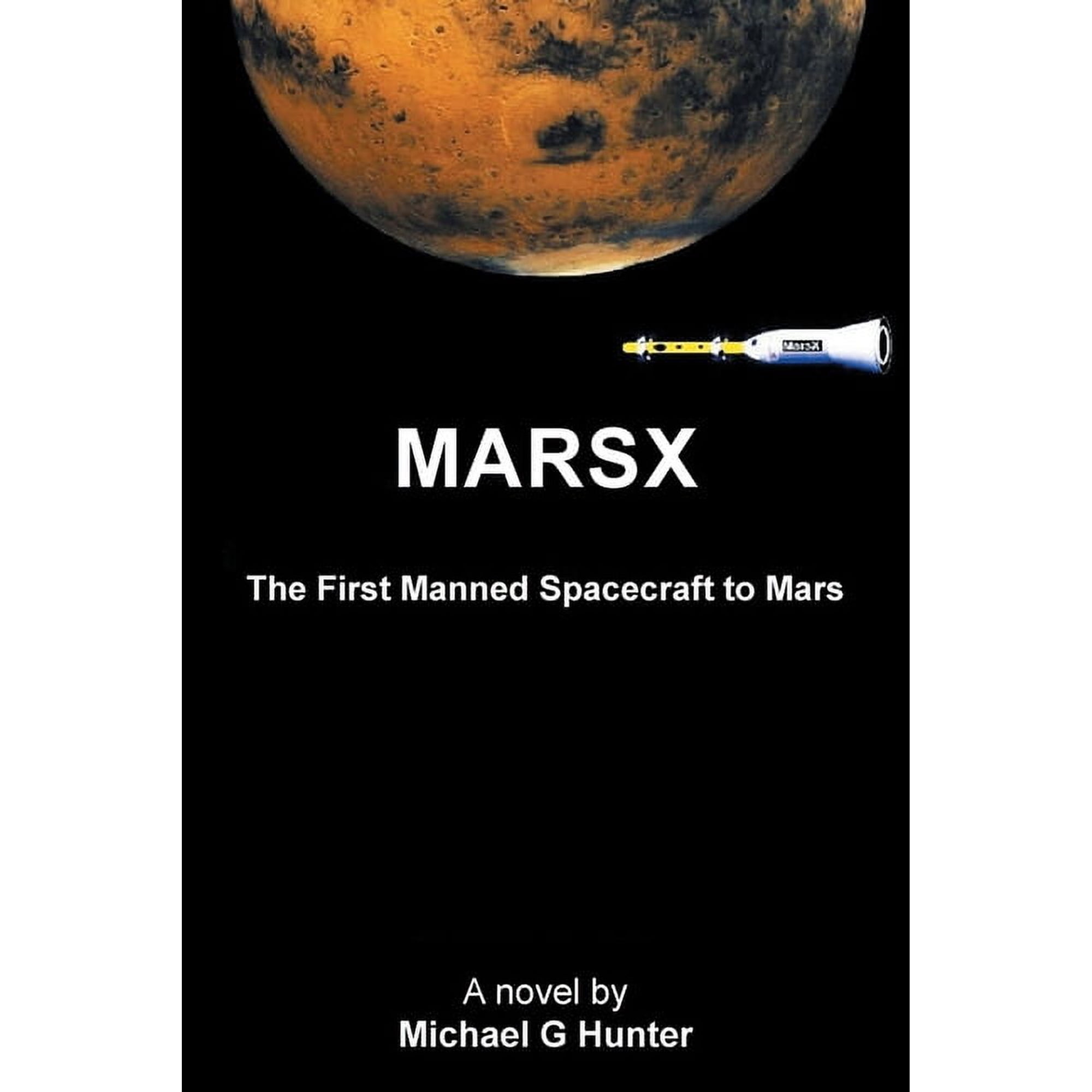Marsx: The First Manned Spacecraft to Mars (Paperback)
