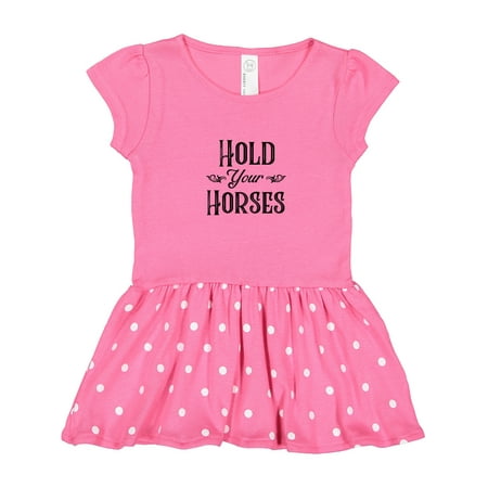 

Inktastic Hold Your Horses Gift Toddler Girl Dress