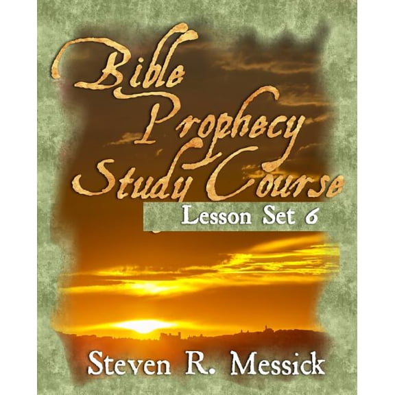 Bible Prophecy Study Course - Lesson Set 6
