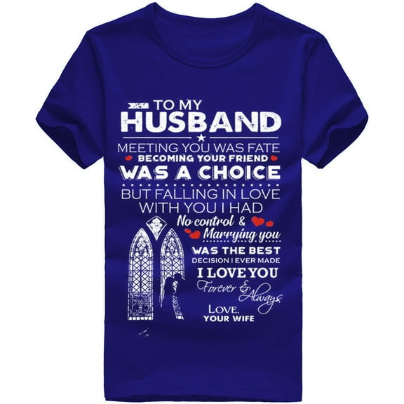 HUSBAND MEETING YOU WAS FATE BECOMING YOUR FRIEND WAS A CHOICE Text Print Friends Adult T-Shirt Top Short Sleeve Tops For My Husband Printing Unisex T-Shirt Short Sleeve Tops