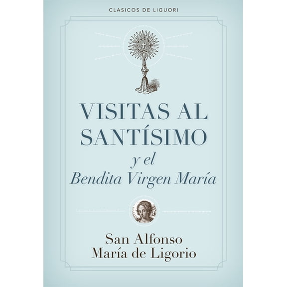 Visitas Al SantÃsimo Sacramento Y a la SantÃsima Virgen MarÃa, (Paperback)