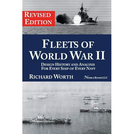 Fleets of World War II : Design History and Analysis for Every Ship of Every Navy (Revised