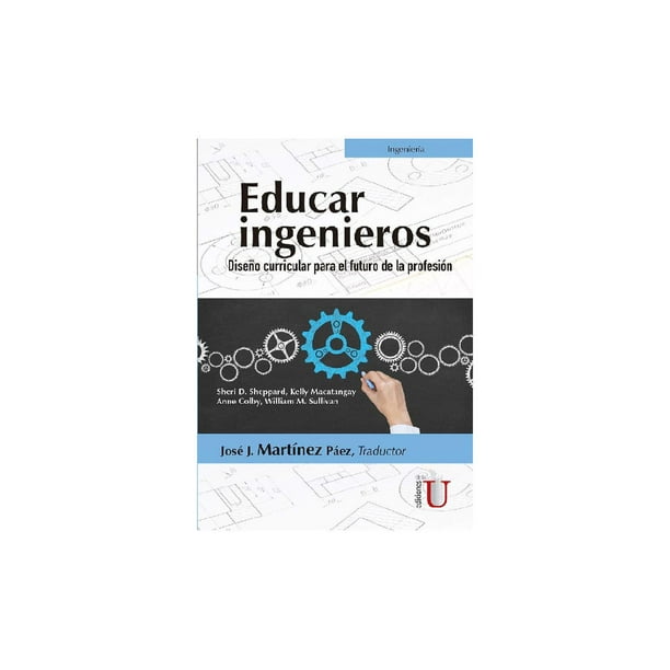 Libro Educar Ingenieros: Diseño Curricular Para El Futuro De La Profesion Tapa Blanda, Autor Anne Colby, Editorial Ediciones De La U EDICIONES DE LA U 9789587626995