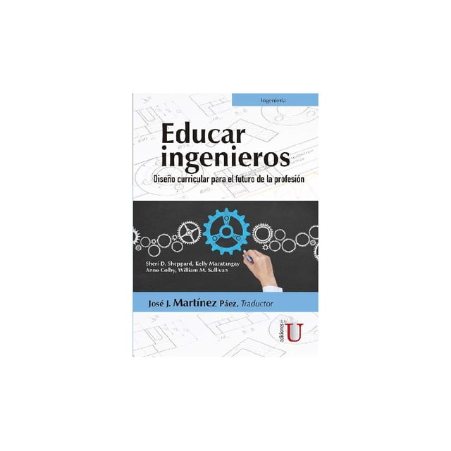 Libro Educar Ingenieros: Diseño Curricular Para El Futuro De La Profesion Tapa Blanda, Autor Anne Colby, Editorial Ediciones De La U EDICIONES DE LA U 9789587626995