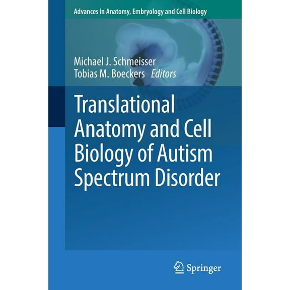 Translational Anatomy And Cell Biology Of Autism Spectrum Disorder 1st ed. 2017