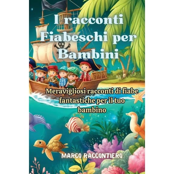 I racconti Fiabeschi per Bambini: Meravigliosi racconti di fiabe fantastiche per il tuo bambino, (Paperback)