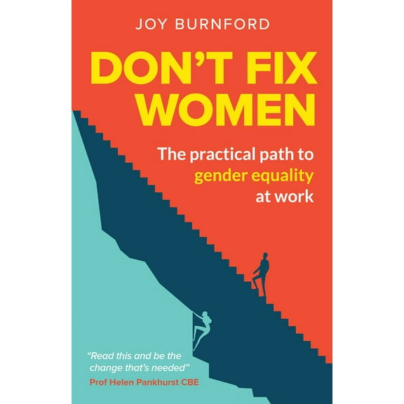 Don't Fix Women: The Practical Path to Gender Equality at Work, (Paperback)