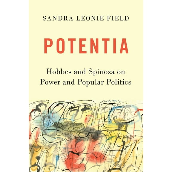 Potentia: Hobbes and Spinoza on Power and Popular Politics, (Paperback)