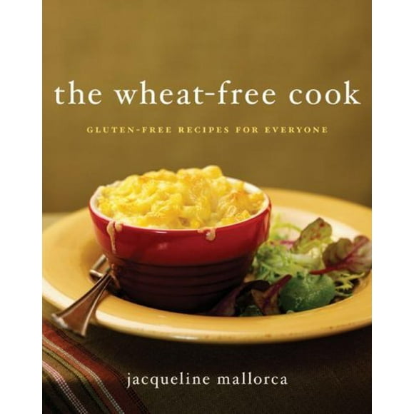 The Wheat-Free Cook: Recettes Sans Gluten pour Tout le Monde