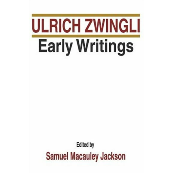 Latin Works and Correspondence of Huldreich Zwingli: Early Writings (Paperback)