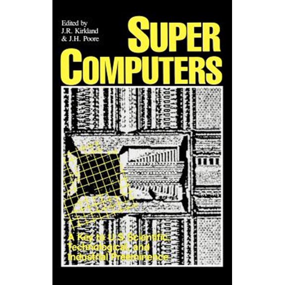 Pre-Owned Technology and Entrepreneurship Ctr. Mig Supercomputers: A Key to U.S. Scientific, Technological, and Industrial Preeminence, (Hardcover)
